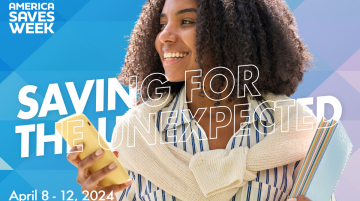 Young student holding smart phone in one hand and notebooks in the other.  In top left corner is the logo for America Saves Week.  The words Saving for the Unexpected are in the middle.  In the lower right corner are the words, April 8-12, 2024 -- americasaves.org